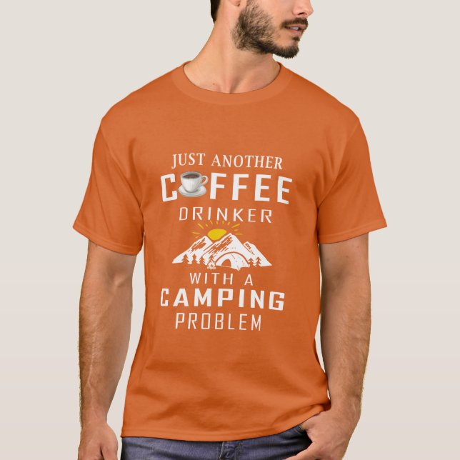 Camiseta Just Another Coffee Drinker With A Camping Problem (Frente)
