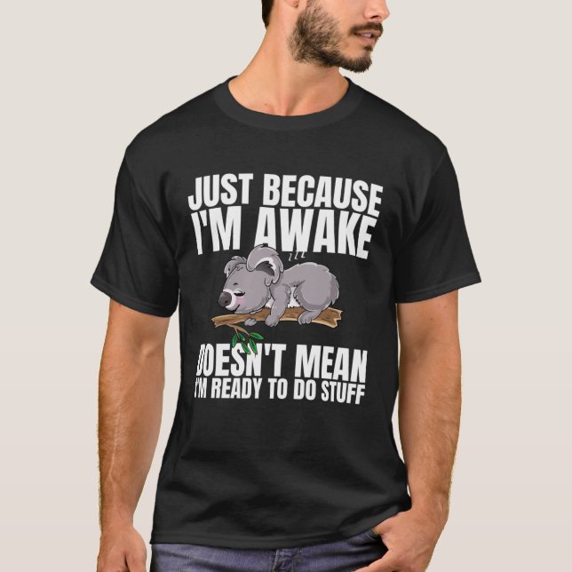 Camiseta Just Because Im Awake Doesnt Mean Im Ready to Do S (Frente)