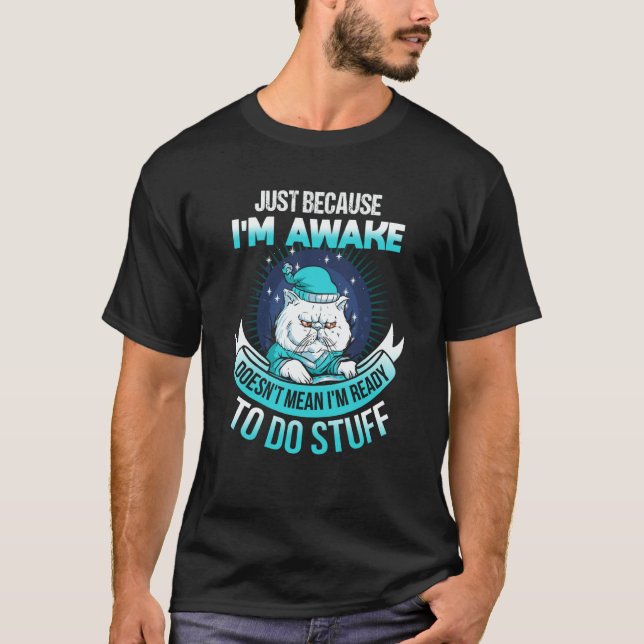 Camiseta Just Because I'm Awake  Tweens (Frente)