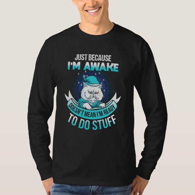Camiseta Just Because I'm Awake  Tweens (Frente)