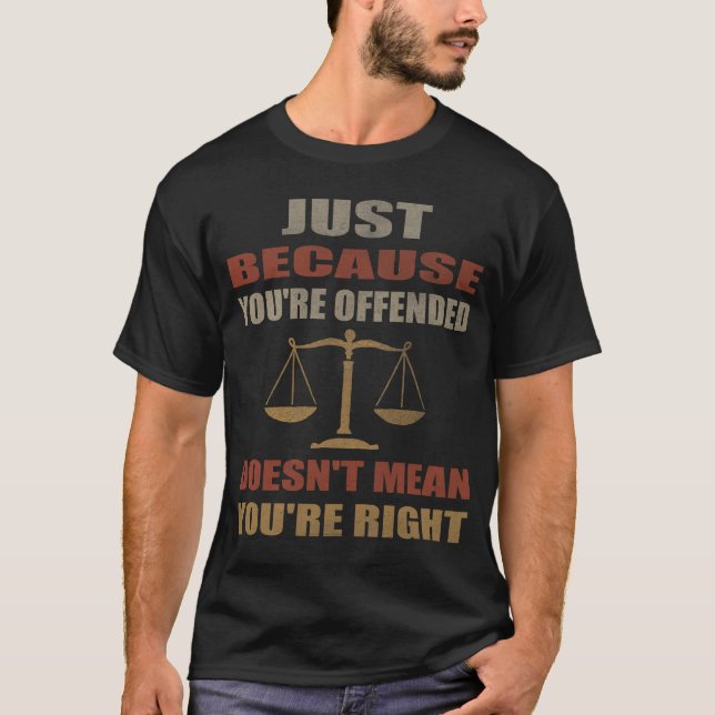Camiseta Just Because You're Offended Doesn't Mean You're  (Frente)