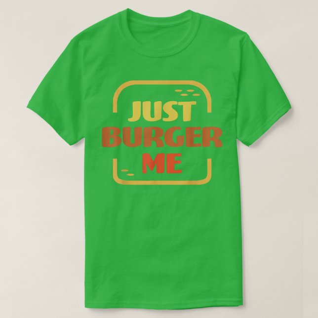 Camiseta Just Burger Me Summer BBQ Grilling Hamburger or Ch (Frente do Design)