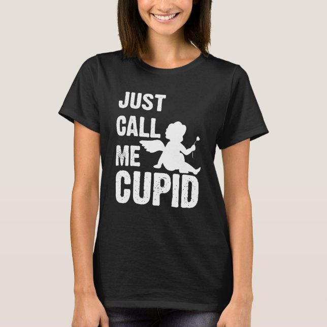 Camiseta Just Call Me Cupid Valentine's Day Couple Cute (Frente)