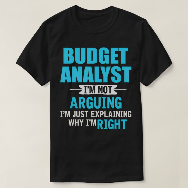 Camiseta Just eplaining why I'm right Funny Budget Analyst  (Frente do Design)