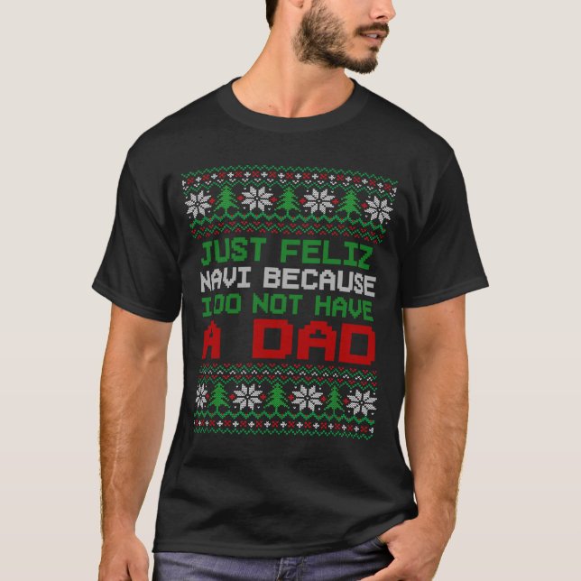 Camiseta Just Feliz Navi Because I Do Not Have A Dad Funny  (Frente)