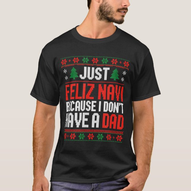 Camiseta Just Feliz Navi Because I Dont Have A Dad  (Frente)