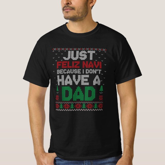 Camiseta Just Feliz Navi Because I Don't Have A Dad Funny  (Frente)