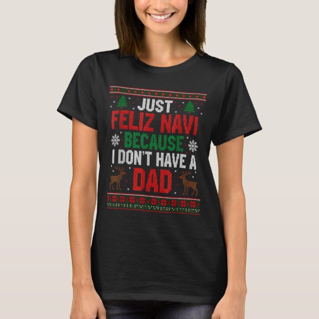 Camiseta Just Feliz Navi Because I Don't Have A Dad Ugly Xm (Frente)