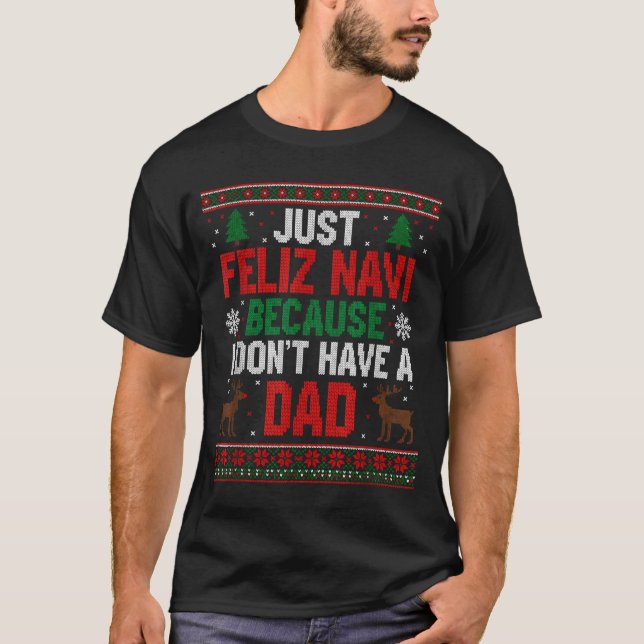 Camiseta Just Feliz Navi Because I Don't Have A Dad Ugly Xm (Frente)