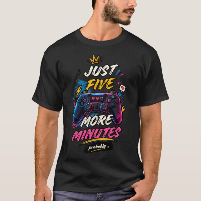 Camiseta Just Five More Minutes Probably Gamer (Frente)