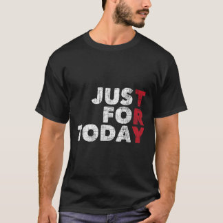 Camiseta Just For Today  Sobriety Anniversary Sober AA NA R