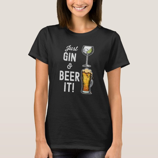Camiseta Just Gin and Beer it  design (Frente)