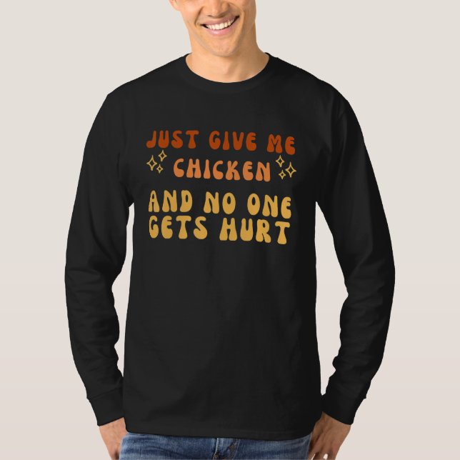 Camiseta Just Give Me Chicken And No One Gets Hurt Simple T (Frente)