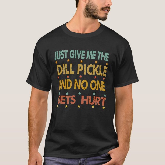 Camiseta Just Give Me The Dill Pickle Thanksgiving Christma (Frente)