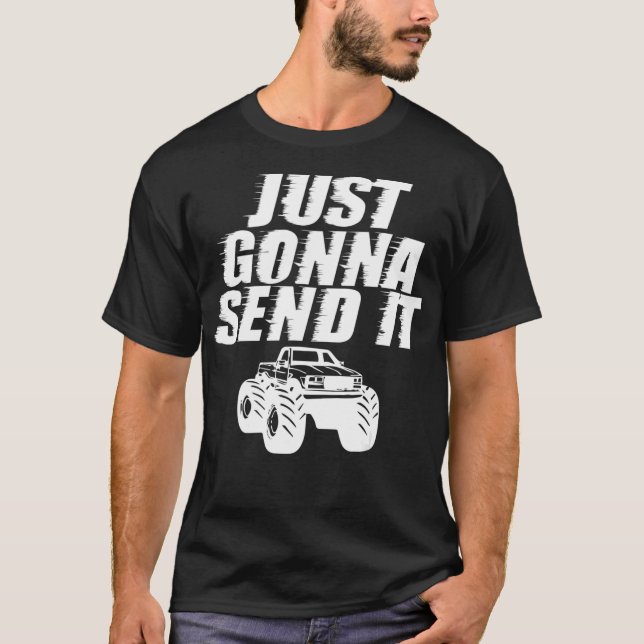 Camiseta Just Gonna Send It Hilarious Meme Lifted Big Monst (Frente)