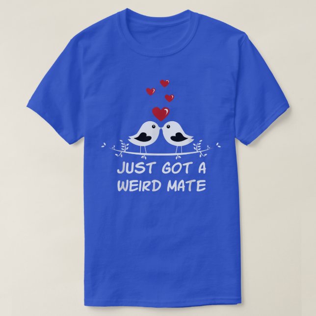 Camiseta Just Got a Weird Mate Wedding Sarcastic Bride and  (Frente do Design)