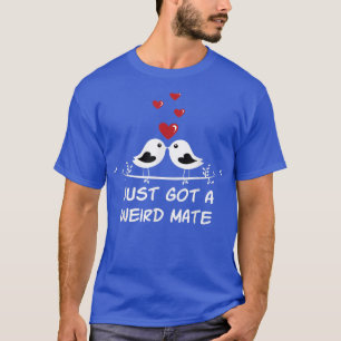 Camiseta Just Got a Weird Mate Wedding Sarcastic Bride and