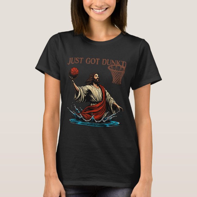 Camiseta Just Got Dunked Funny Baptism Jesus Christian Bask (Frente)