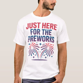 Camiseta Just Here for the Fireworks Funny 4th of July