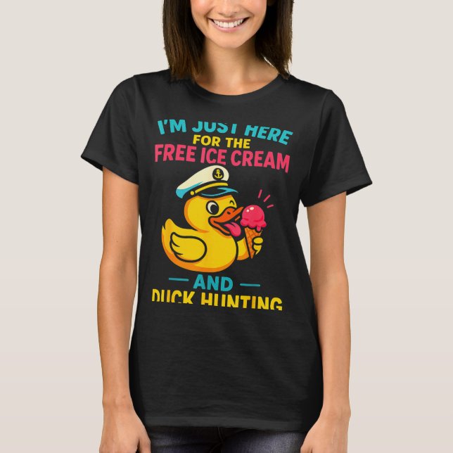 Camiseta Just Here For The Ice Cream &amp; Duck Hunting Fun (Frente)