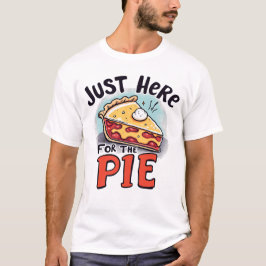 Camiseta Just Here For The Pie Funny Dessert