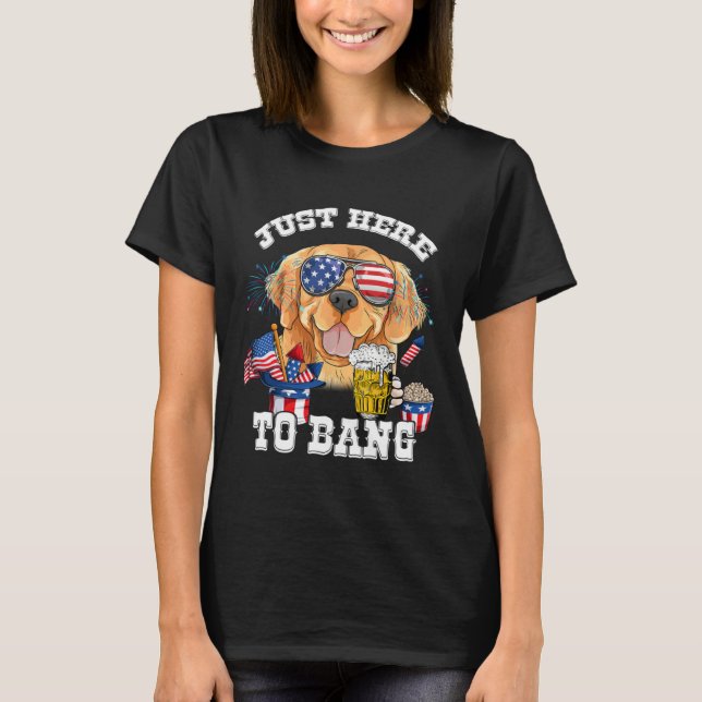 Camiseta Just Here To Bang Golden Retriever Dog  4th Of Jul (Frente)