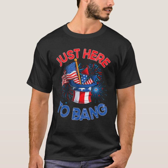 Camiseta Just here to bang  men women  4th of july firework (Frente)
