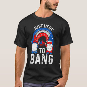 Camiseta Just Here To Bang Women Men Kids 4th Of July Desi