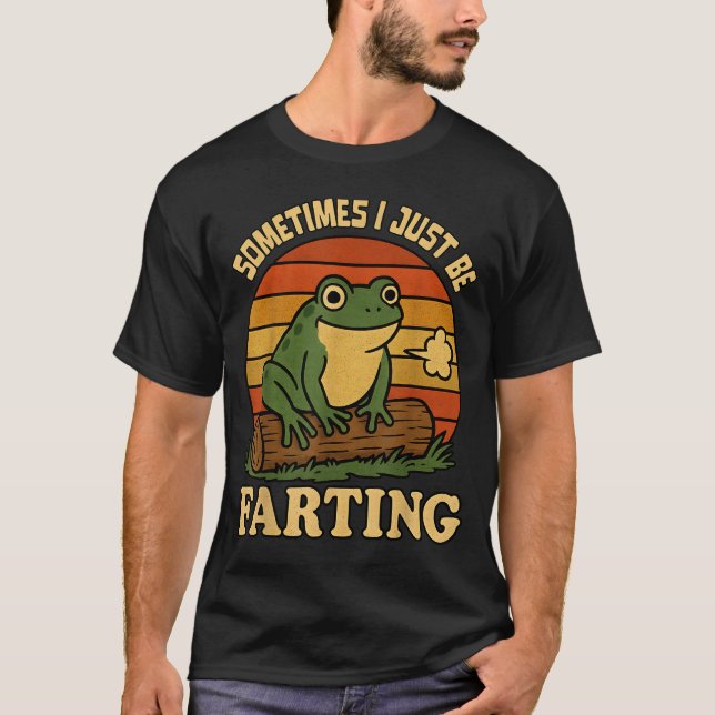 Camiseta Just I Sometimes Frog Farting Sarcastic Smile (Frente)