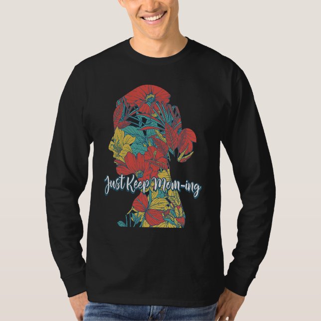 Camiseta Just Keep Moming  Mother's Day Humor Parents Mom (Frente)