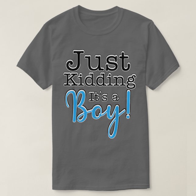 Camiseta Just Kidding it's a Boy! Gender Reveal T-Shirt (Frente do Design)