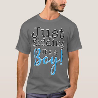 Camiseta Just Kidding it's a Boy! Gender Reveal T-Shirt