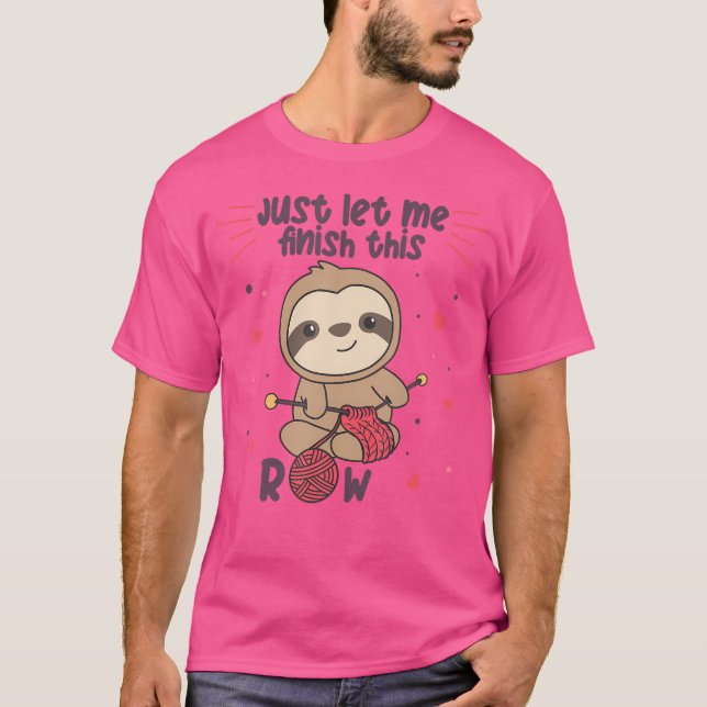 Camiseta Just Let Me Finish This Row Sloth Knit (Frente)
