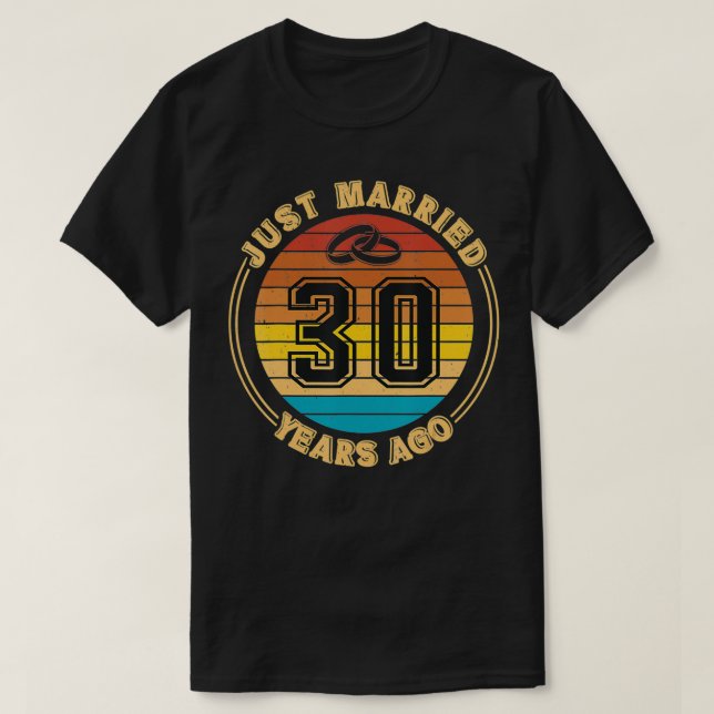 Camiseta Just Married 30 Years Ago Romantic 30th Wedding An (Frente do Design)