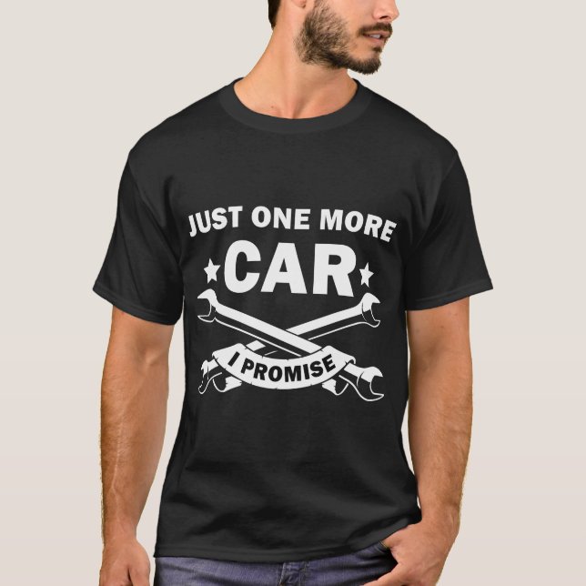 Camiseta Just One More Car I Promise, Funny Mechanic Car (Frente)