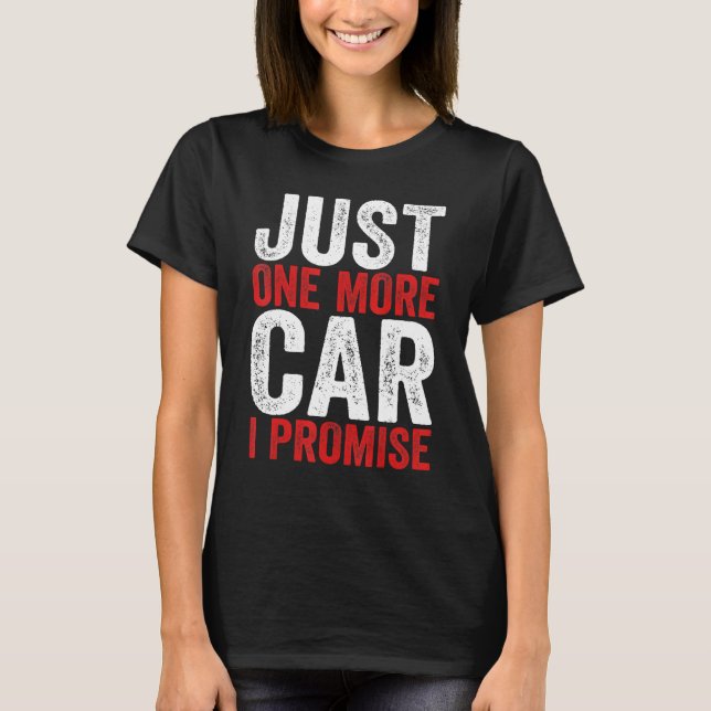 Camiseta Just One More Car I Promise  Racing Car  1 (Frente)