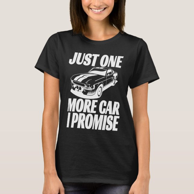 Camiseta Just One More Car I Promise  Saying For Car (Frente)