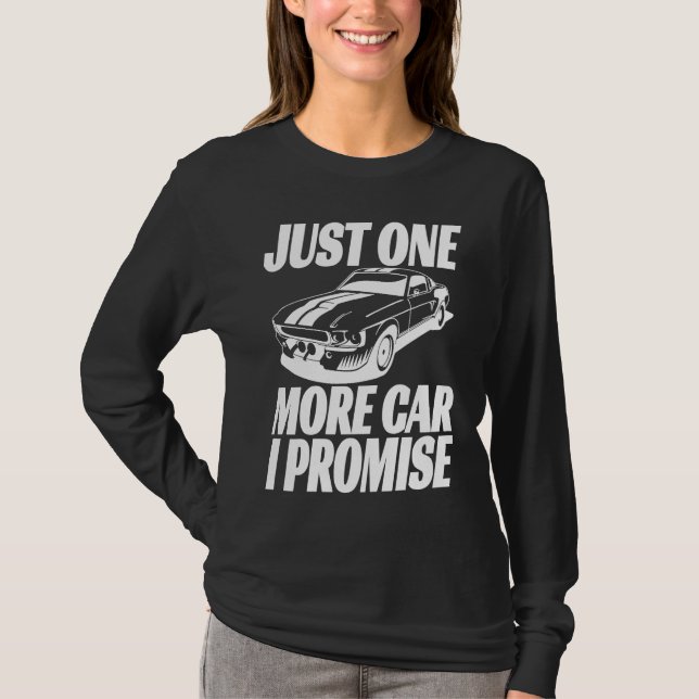 Camiseta Just One More Car I Promise  Saying For Car (Frente)