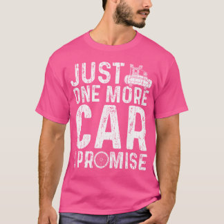 Camiseta Just One More Care I Promise Car Guy
