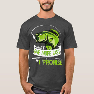 Camiseta Just One More Cast I Promise Dad Fishing