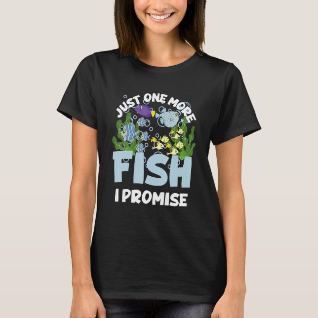 Camiseta Just One More Fish I Promise  Fishing  Aquarium (Frente)