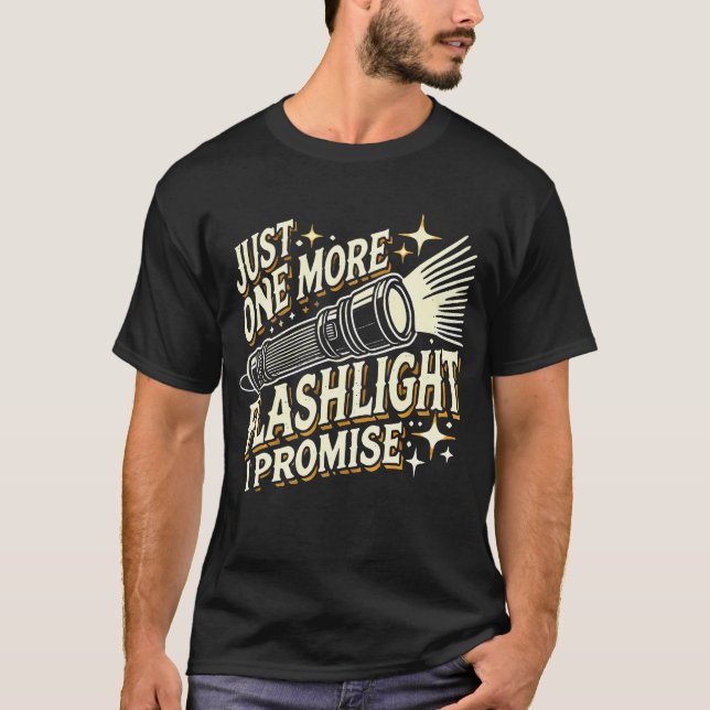 Camiseta Just One More Flashlight I Promise Funny Flashligh (Frente)