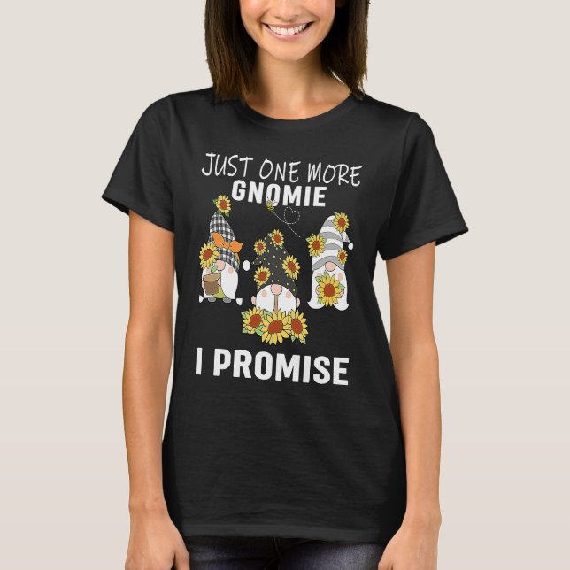 Camiseta Just one more gnomes I promise  gnome gardening (Frente)