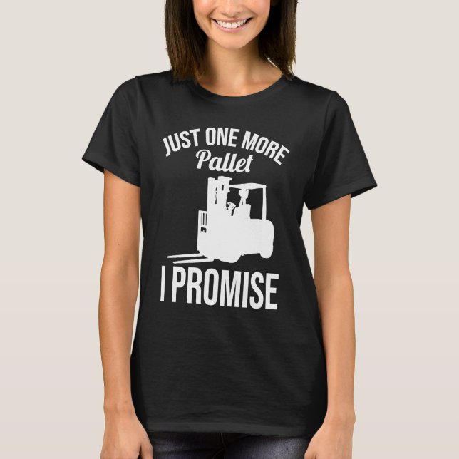 Camiseta Just One More Pallet Forklift Driver (Frente)