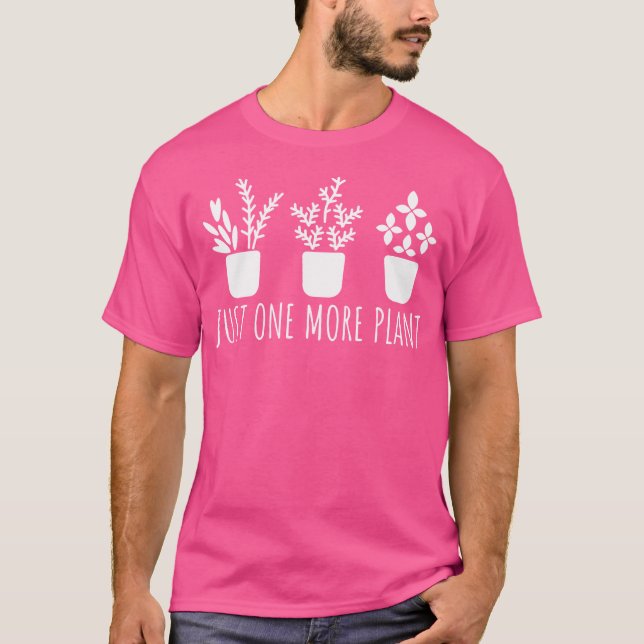 Camiseta Just One More Plant Gardener Gardening For Gardene (Frente)