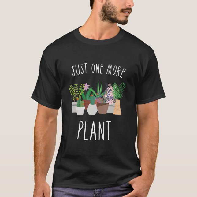 Camiseta Just One More Plant Hobby Gardener Garden Gardenin (Frente)