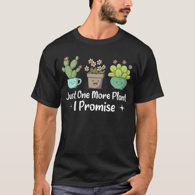 Camiseta Just One More Plant I Promise Gardening Plants Pla (Frente)