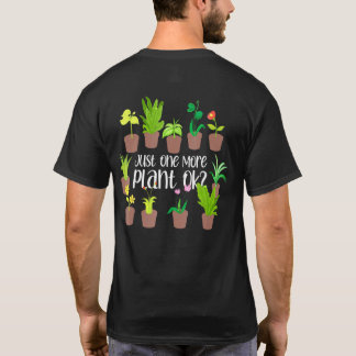 Camiseta Just One More Plant Ok Garden Plant Whisperer 5