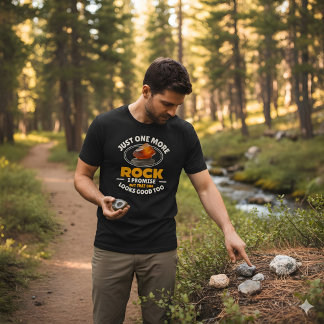 Camiseta Just One More Rock - Funny Rocks Collector