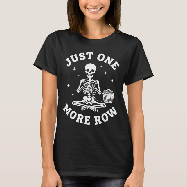 Camiseta Just One More Row Crochet Skeleton Crocheting Knit (Frente)